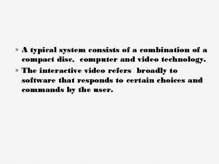  A typical system consists of a combination of a compact disc, computer and