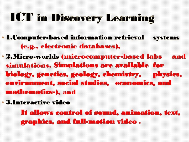 ICT in Discovery Learning • 1. Computer-based information retrieval systems (e. g. , electronic