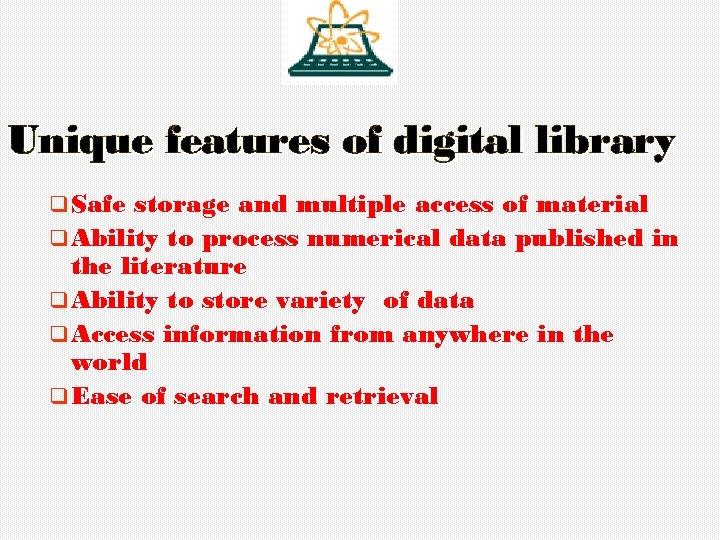 Unique features of digital library q Safe storage and multiple access of material q