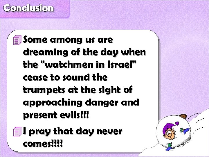 4 Some among us are dreaming of the day when the "watchmen in Israel"