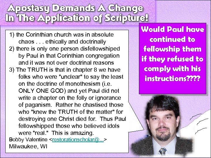 1) the Corinthian church was in absolute chaos. . . ethically and doctrinally 2)