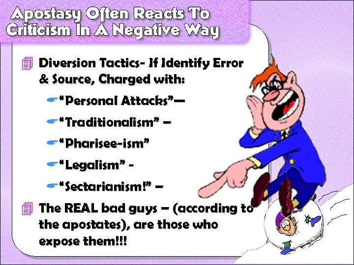 4 Diversion Tactics- If Identify Error & Source, Charged with: A“Personal Attacks”— A“Traditionalism” –