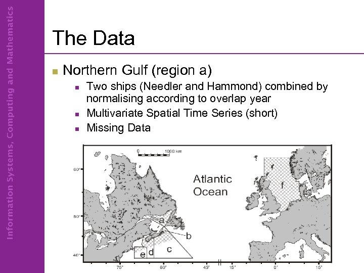 The Data n Northern Gulf (region a) n n n Two ships (Needler and