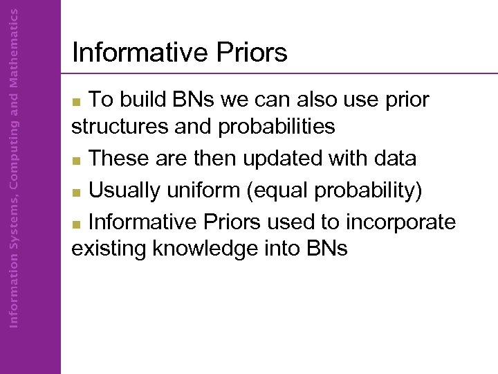 Informative Priors To build BNs we can also use prior structures and probabilities n