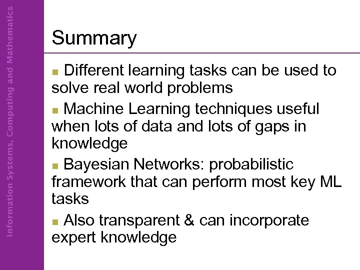 Summary Different learning tasks can be used to solve real world problems n Machine