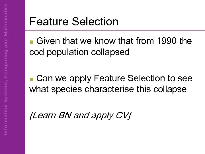 Feature Selection Given that we know that from 1990 the cod population collapsed n