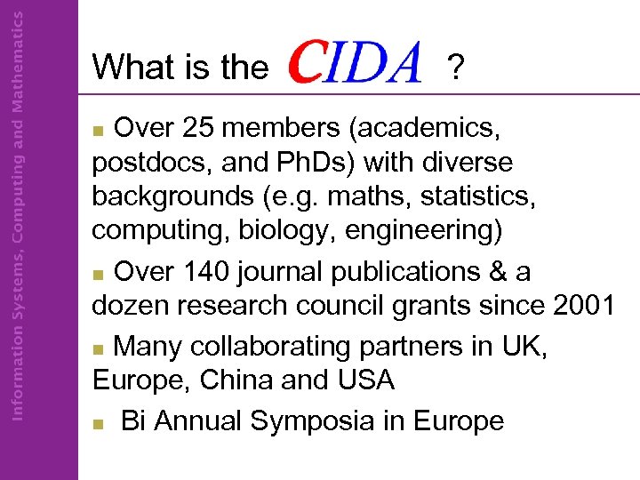 What is the ? Over 25 members (academics, postdocs, and Ph. Ds) with diverse