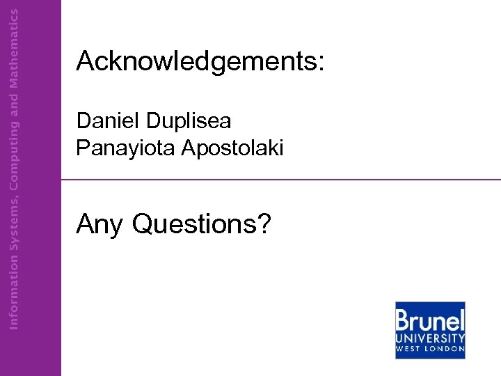 Acknowledgements: Daniel Duplisea Panayiota Apostolaki Any Questions? 