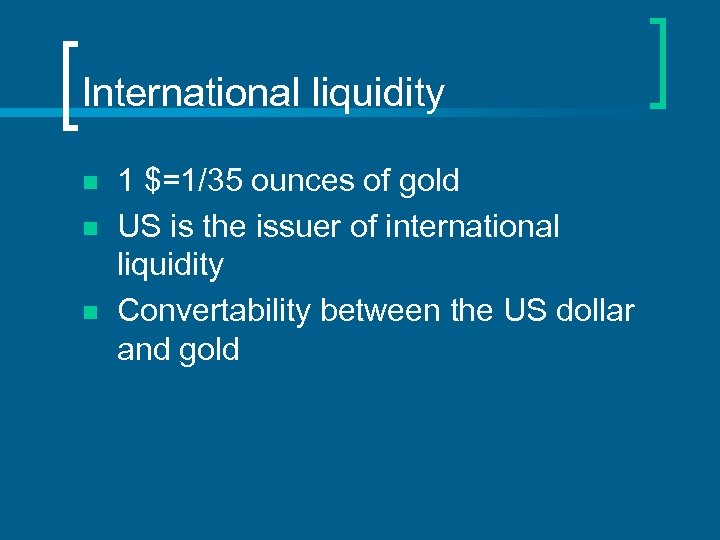 International liquidity n n n 1 $=1/35 ounces of gold US is the issuer