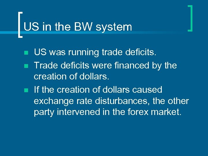 US in the BW system n n n US was running trade deficits. Trade