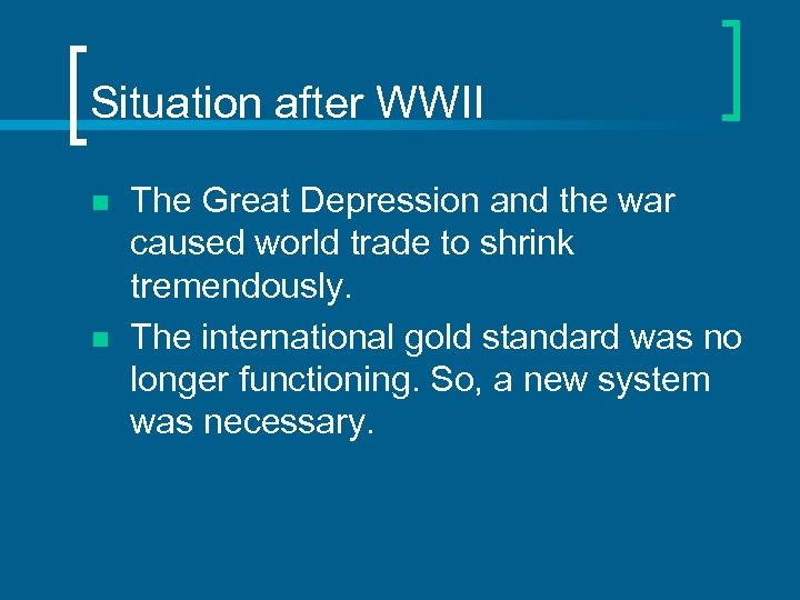 Situation after WWII n n The Great Depression and the war caused world trade