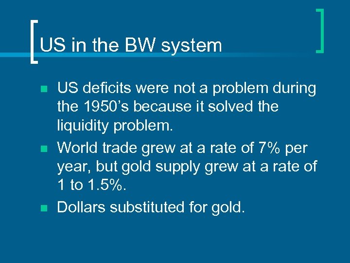US in the BW system n n n US deficits were not a problem