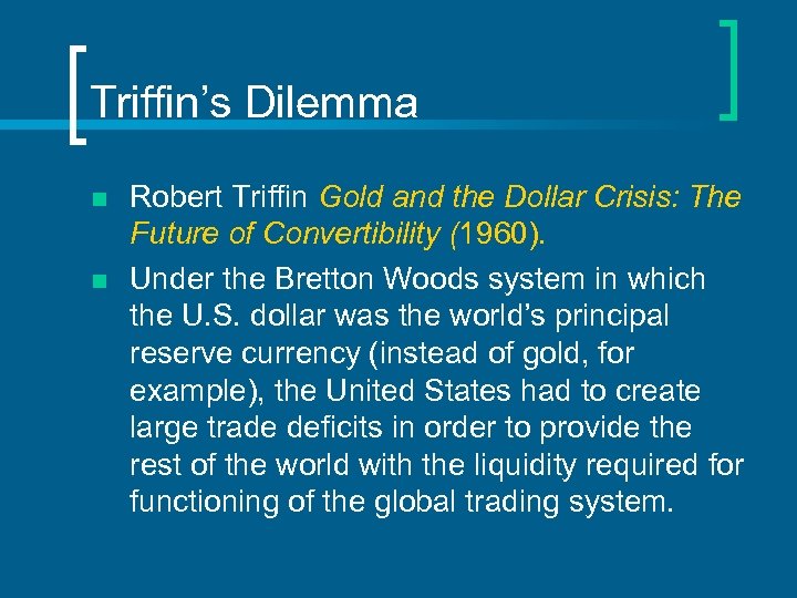 Triffin’s Dilemma n n Robert Triffin Gold and the Dollar Crisis: The Future of