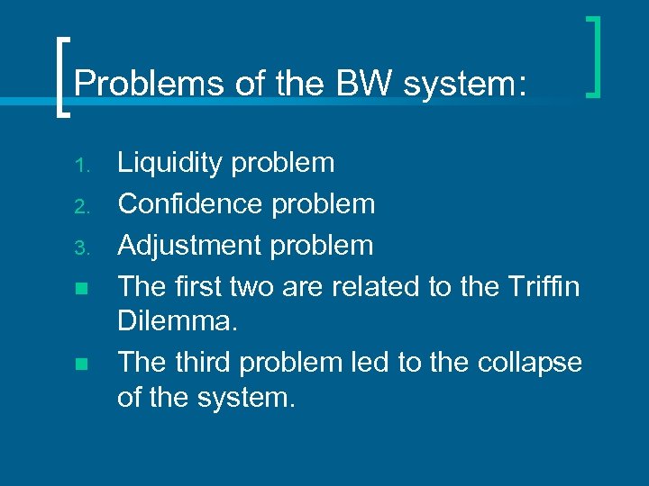 Problems of the BW system: 1. 2. 3. n n Liquidity problem Confidence problem