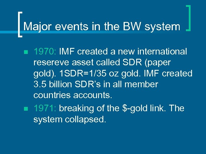 Major events in the BW system n n 1970: IMF created a new international