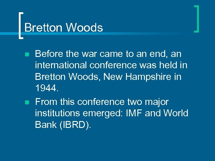 Bretton Woods n n Before the war came to an end, an international conference