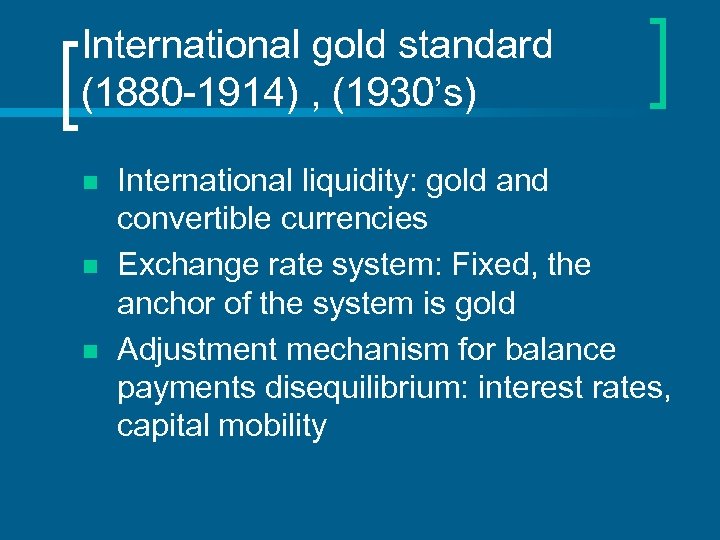 International gold standard (1880 -1914) , (1930’s) n n n International liquidity: gold and