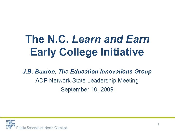 The N. C. Learn and Earn Early College Initiative J. B. Buxton, The Education