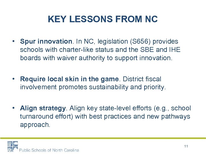 KEY LESSONS FROM NC • Spur innovation. In NC, legislation (S 656) provides schools
