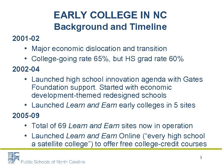 EARLY COLLEGE IN NC Background and Timeline 2001 -02 • Major economic dislocation and