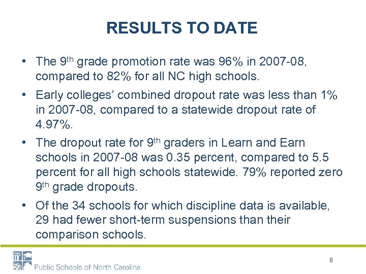 RESULTS TO DATE • The 9 th grade promotion rate was 96% in 2007