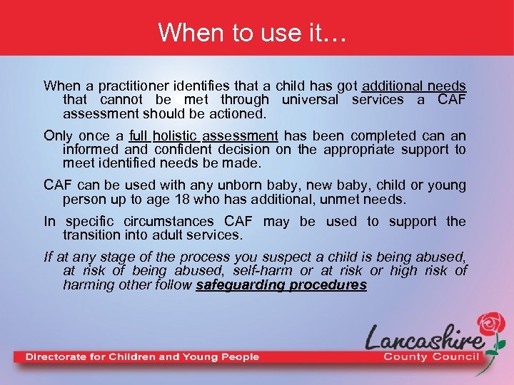 When to use it… When a practitioner identifies that a child has got additional