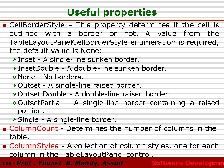 Useful properties n n n Cell. Border. Style - This property determines if the