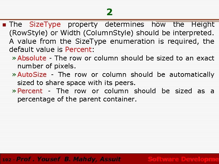 2 n The Size. Type property determines how the Height (Row. Style) or Width