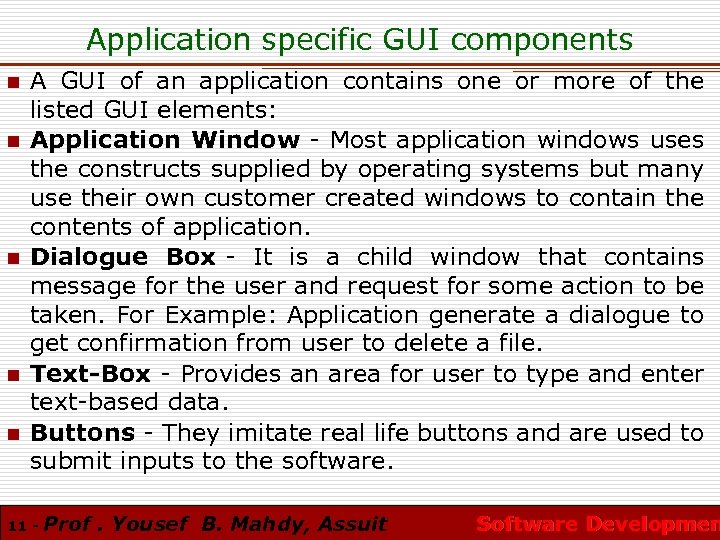 Application specific GUI components n n n A GUI of an application contains one