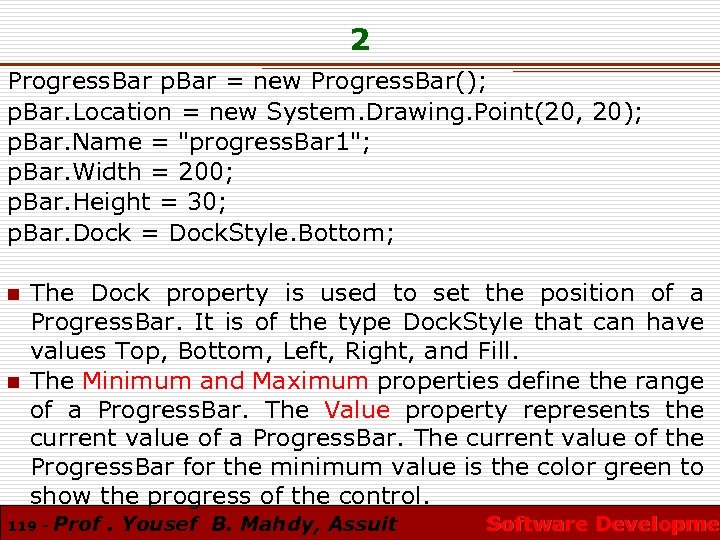 2 Progress. Bar p. Bar = new Progress. Bar(); p. Bar. Location = new