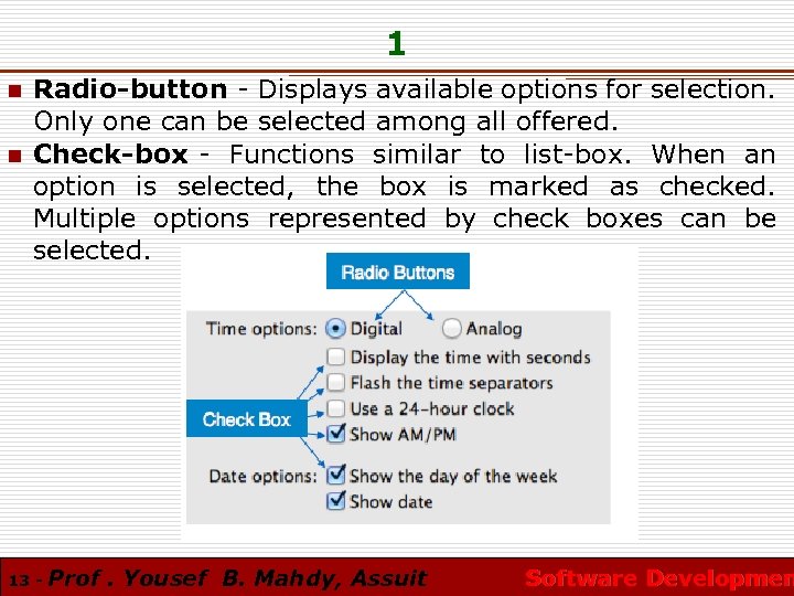 1 n n Radio-button - Displays available options for selection. Only one can be