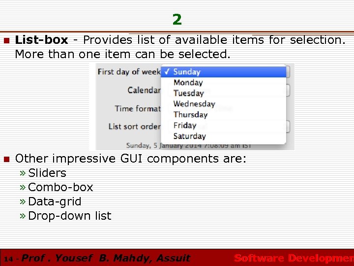 2 n List-box - Provides list of available items for selection. More than one