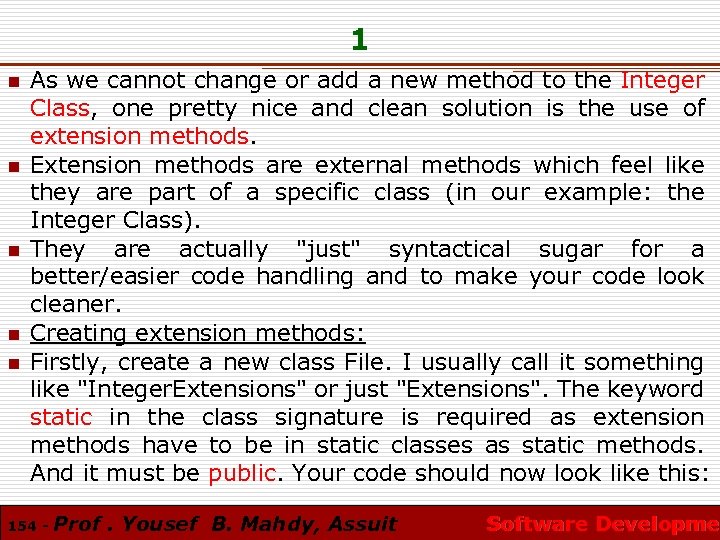 1 n n n As we cannot change or add a new method to