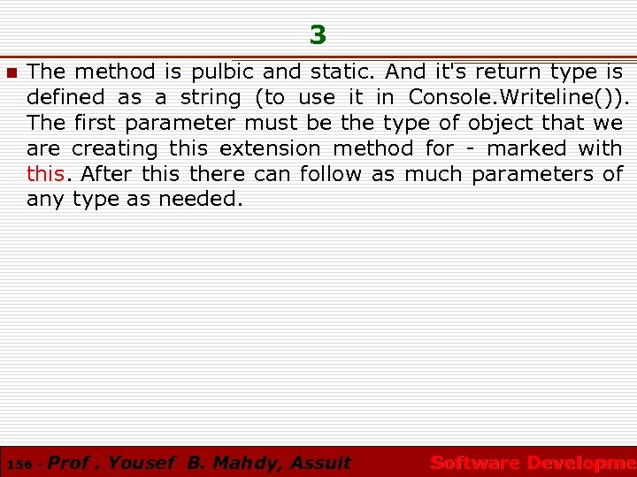 3 n The method is pulbic and static. And it's return type is defined