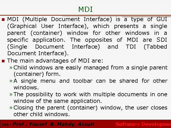 MDI n n MDI (Multiple Document Interface) is a type of GUI (Graphical User