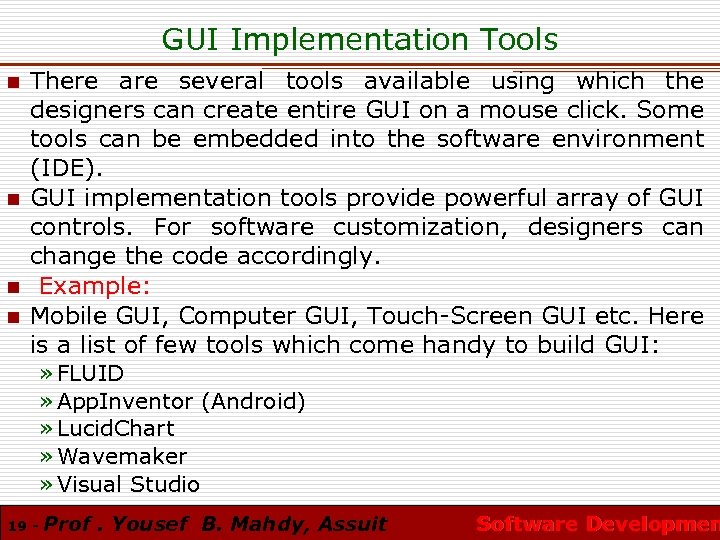 GUI Implementation Tools n n There are several tools available using which the designers