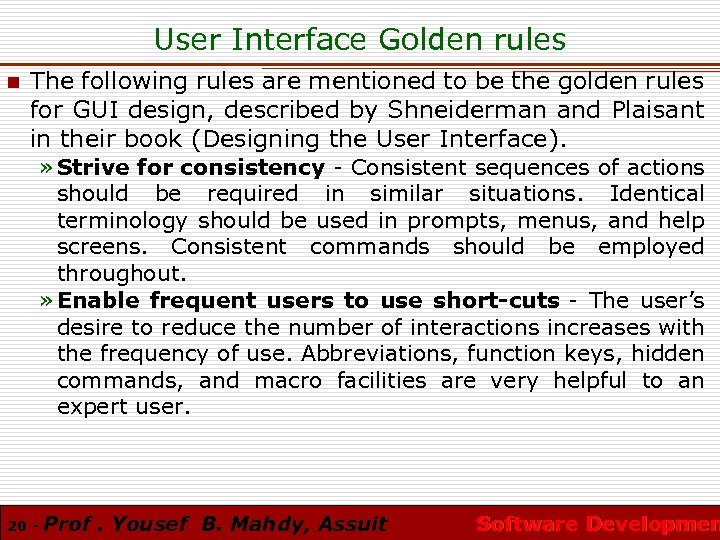 User Interface Golden rules n The following rules are mentioned to be the golden