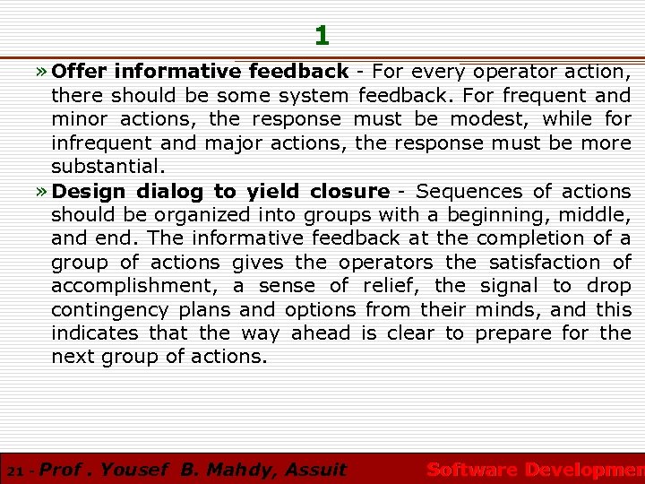 1 » Offer informative feedback - For every operator action, there should be some