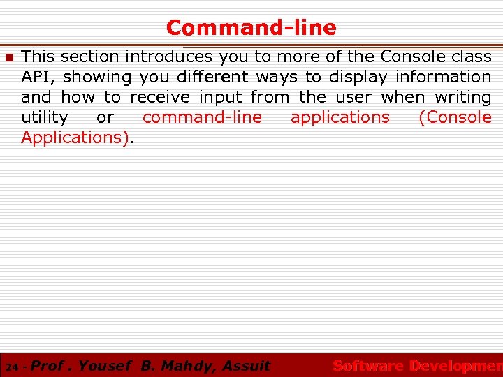 Command-line n This section introduces you to more of the Console class API, showing