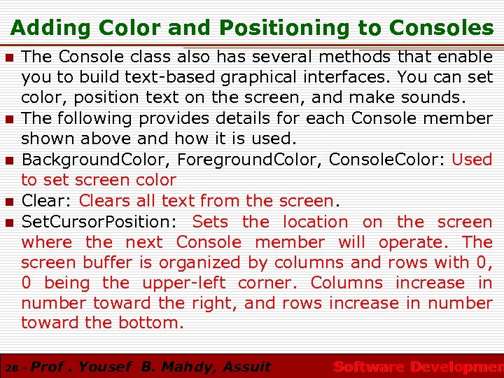 Adding Color and Positioning to Consoles n n n The Console class also has