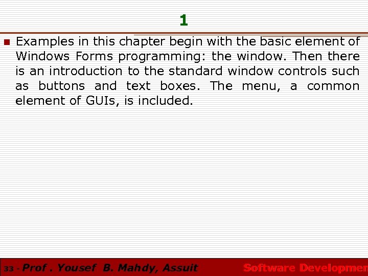1 n Examples in this chapter begin with the basic element of Windows Forms