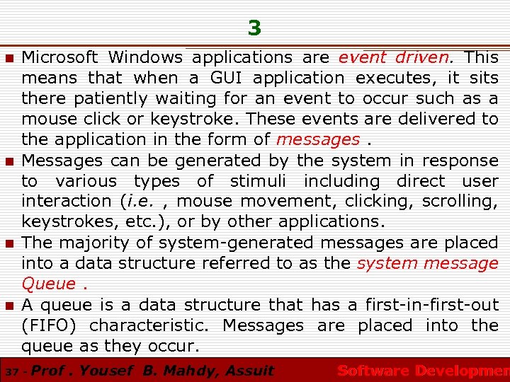 3 n n Microsoft Windows applications are event driven. This means that when a