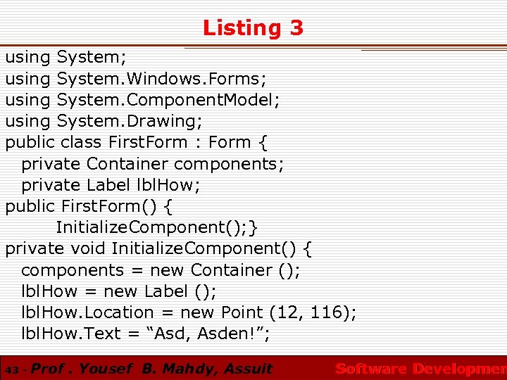 Listing 3 using System; using System. Windows. Forms; using System. Component. Model; using System.