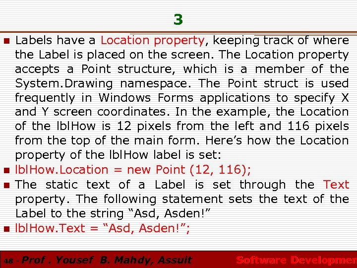 3 n n Labels have a Location property, keeping track of where the Label