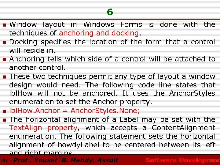 6 n n n Window layout in Windows Forms is done with the techniques