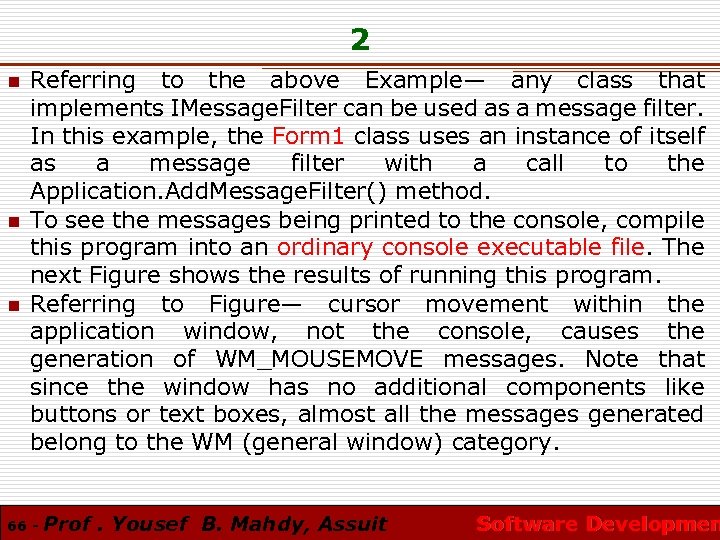 2 n n n Referring to the above Example— any class that implements IMessage.