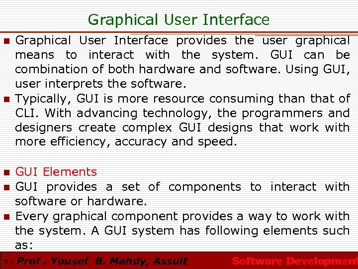 Graphical User Interface n n n 7 - Graphical User Interface provides the user
