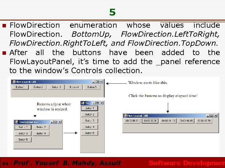 5 n n Flow. Direction enumeration whose values include Flow. Direction. Bottom. Up, Flow.