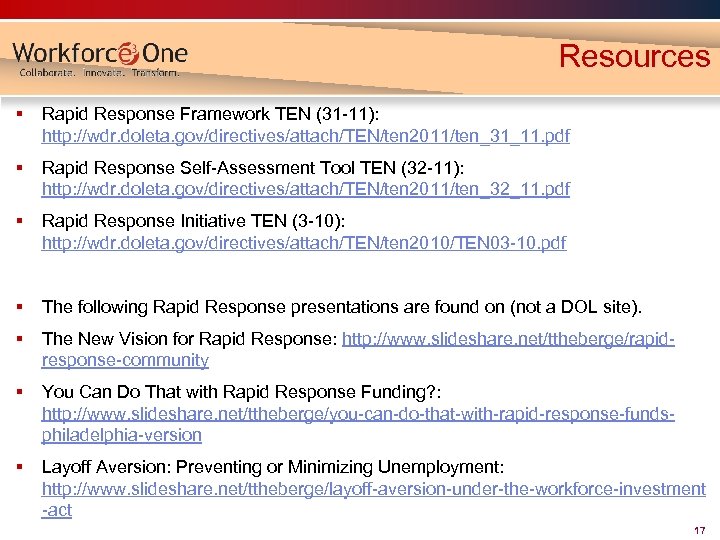 Resources § Rapid Response Framework TEN (31 -11): http: //wdr. doleta. gov/directives/attach/TEN/ten 2011/ten_31_11. pdf