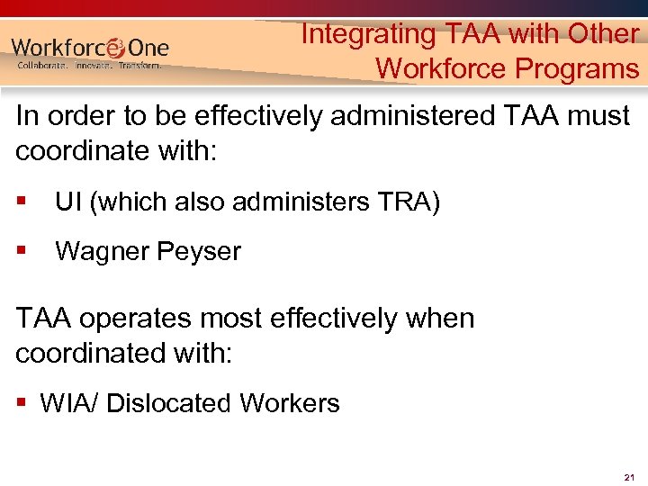 Integrating TAA with Other Workforce Programs In order to be effectively administered TAA must